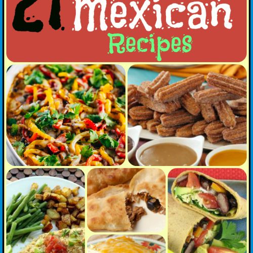 21 Mouth Watering Mexican Recipes