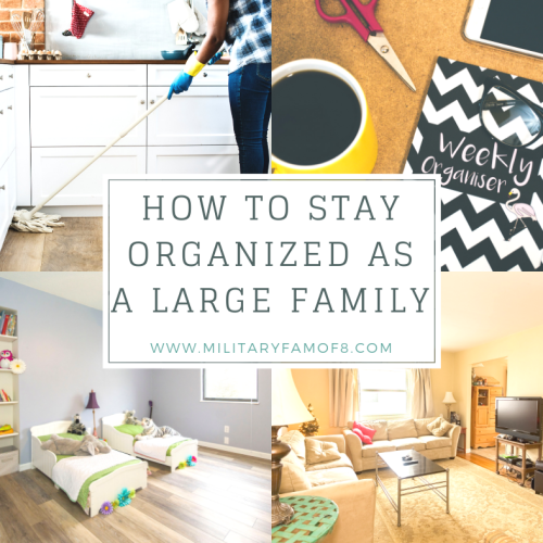 How to Stay Organized as a Large Family. As a Family of 8 we have searched high and low for tips and tricks to help us stay organized. I am happy to be sharing these with you today, and hopefully your search won't be as long.